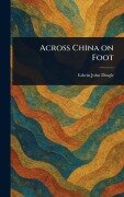 Cover-Bild zum Titel 'Across China on Foot' von 'Edwin John Dingle'