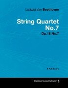 Cover-Bild zum Titel 'Ludwig Van Beethoven - String Quartet No.7 - Op.18 No.7 - A Full Score' von 'Ludwig van Beethoven'
