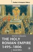 The Holy Roman Empire 1495-1806 - Peter H. Wilson