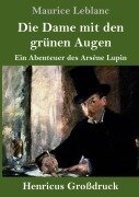 Cover-Bild zum Titel 'Die Dame mit den grünen Augen (Großdruck)' von 'Maurice Leblanc'