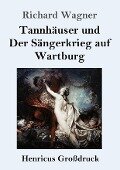 Tannhäuser und Der Sängerkrieg auf Wartburg (Großdruck) - Richard Wagner
