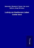 Ludwig van Beethovens Leben - Alexander Wheelock Deiters Thayer