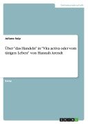 Cover-Bild zum Titel 'Über "das Handeln" in "Vita activa oder vom tätigen Leben" von Hannah Arendt' von 'Juliane Seip'