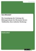 Die Ausprägung der Gattung des Bildungsromans bei Hermann Hesses 'Siddhartha. Eine indische Dichtung.' - Vera Ohlendorf