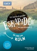 Cover-Bild zum Titel '52 kleine & große Eskapaden in und um Köln' von 'Lucia Lehmann, Susanne Völler'