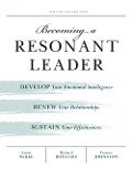 Becoming a Resonant Leader - Annie Mckee, Richard E Boyatzis, Fran Johnston