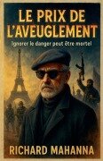 Cover-Bild zum Titel 'Le prix de l'aveuglement' von 'Richard Mahanna'