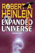 Robert A. Heinlein's Expanded Universe (Volume Two) - Robert A. Heinlein