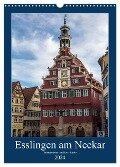 Esslingen am Neckar - Sehenswertes (Wandkalender 2024 DIN A3 hoch), CALVENDO Monatskalender - Horst Eisele