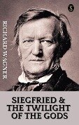 Siegfried & The Twilight of The Gods - Richard Wagner