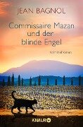 Commissaire Mazan und der blinde Engel - Jean Bagnol
