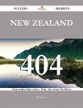 New Zealand 404 Success Secrets - 404 Most Asked Questions On New Zealand - What You Need To Know - Bryan Boyer