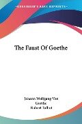 The Faust Of Goethe - Johann Wolfgang von Goethe, Robert Talbot