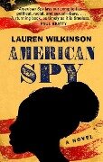 Cover-Bild zum Titel 'American Spy' von 'Lauren Wilkinson'