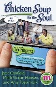 Chicken Soup for the Soul: Just for Teenagers: 101 Stories of Inspiration and Support for Teens - Jack Canfield, Mark Victor Hansen, Amy Newmark