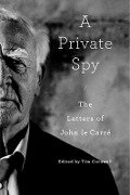 A Private Spy: The Letters of John Le Carré - John Le Carré