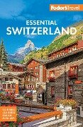 Cover-Bild zum Titel 'Fodor's Essential Switzerland' von 'Fodor's Travel Guides'