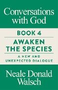 Conversations with God, Book 4 - Neale Donald Walsch