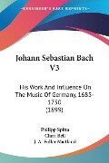 Johann Sebastian Bach V3 - Philipp Spitta