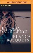 La Casa del Silenci (Narración En Catalán) - Blanca Busquets