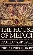 The House Of Medici - Christopher Hibbert