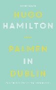 Cover-Bild zum Titel 'Palmen in Dublin' von 'Hugo Hamilton'