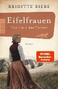 Eifelfrauen: Das Haus der Füchsin - Brigitte Riebe