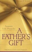 A Father's Gift: Lessons from Proverbs - Kenneth B. Wingate
