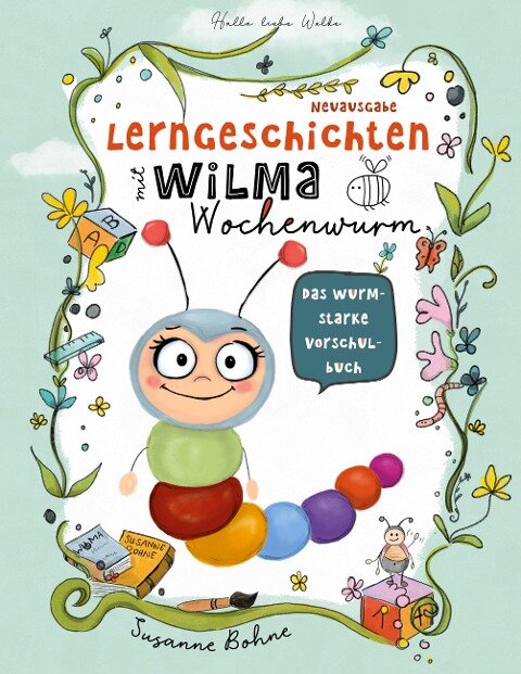 Lerngeschichten mit Wilma Wochenwurm - Das wurmstarke Vorschulbuch - Susanne Bohne