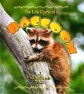 The Life Cycle of a Raccoon - John Crossingham, Bobbie Kalman