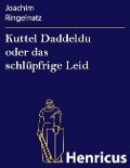 Kuttel Daddeldu oder das schlüpfrige Leid - Joachim Ringelnatz
