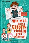 Wie man seine Eltern richtig groß rausbringt (Eltern 6) - Pete Johnson