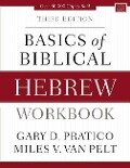 Basics of Biblical Hebrew Workbook - Gary D. Pratico, Miles V. Van Pelt