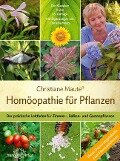 Homöopathie für Pflanzen - Christiane Maute, Cornelia Maute