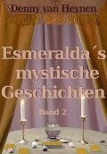 Esmeralda¿s mystische Geschichten 2 - Denny van Heynen