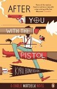 Cover-Bild zum Titel 'After You with the Pistol' von 'Kyril Bonfiglioli'