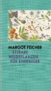 Essbare Wildpflanzen für Einsteiger - Margot Fischer