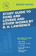 Study Guide to Sons and Lovers and Other Works by D. H. Lawrence - 