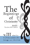 The Beginnings of Christianity: The Acts of the Apostles - James Hardy Ropes