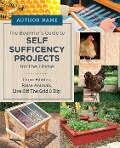 Beginner's Guide to Self Sufficiency Projects for the Home - Editors of Cool Springs Press