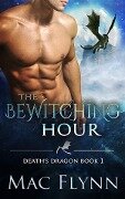 Cover-Bild zum Titel 'The Bewitching Hour (Death's Dragon Book 1)' von 'Mac Flynn'