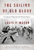 Soiling of Old Glory - Masur Louis P. Masur