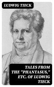 Cover-Bild zum Titel 'Tales From the "Phantasus," etc. of Ludwig Tieck' von 'Ludwig Tieck'