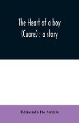 The heart of a boy (Cuore) - Edmondo de Amicis