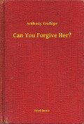 Can You Forgive Her? - Anthony Trollope