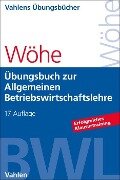 Übungsbuch zur Einführung in die Allgemeine Betriebswirtschaftslehre - Günter Wöhe, Hans Kaiser, Ulrich Döring