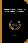Revue Et Gazette Musicale De Paris, Volume 10, Issues 1-53... - Anonymous