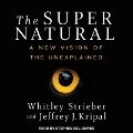 The Super Natural: A New Vision of the Unexplained - Whitley Strieber, Jeffrey J. Kripal