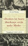 Cover-Bild zum Titel '»Denken ist heute u¿berhaupt nicht mehr Mode«. Tagebuch 1940-1945' von 'Anna Haag'