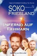 SOKO FRIESLAND - Inferno auf Fehmarn - Ein Küsten-Krimi - Tomos Forrest, Wolf G. Rahn